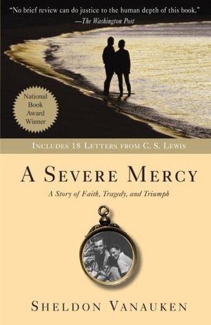 A Severe Mercy: A Story of Faith, Tragedy, and Triumph (Paperback)