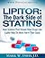 The Dark Side of Statins: New Science That Shows How Drugs Like Lipitor May Do More Harm Than Good