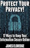 Protect Your Privacy: 17 Must-Know Ways to Keep Your Information Secure Online