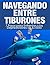 Navegando entre tiburones: Siete pasos para enfrentar a los depredadores de tu éxito (Spanish Edition)