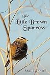 The Little Brown Sparrow by Shell Isenhoff