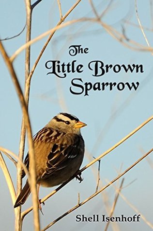 The Little Brown Sparrow (Kindle Edition)