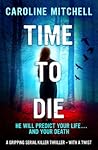 Time to Die by Caroline Mitchell