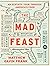 The Mad Feast: An Ecstatic ...