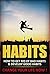 Habits: How To Get Rid Of B...