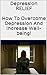 Depression Relief: How To Overcome Depression And Increase Well-being! (Stress, Depression, Mood Disorder, Relief, Anxiety)