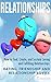 Relationships: How to Find, Create, and Sustain Loving and Fulfilling Relationships - Dating, Friendship & Relationship Advice (Healthy Relationships, Relationship Problems, Couples Therapy)