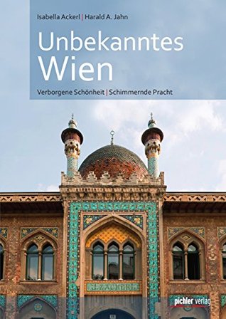 Unbekanntes Wien: Verborgene Schönheit - Schimmernde Pracht (German Edition)
