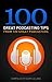 100 Great Podcasting Tips: From 100 Great Podcasters