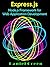 Express.js: Node.js Framework for Web Application Development (Web App Development Book 2)