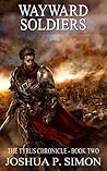 Wayward Soldiers (The Tyrus Chronicle, #2)