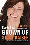 How to Be a Grown Up: The Ten Secret Skills Everyone Needs to Know – An Effective Blueprint for Realizing Your Best Potential