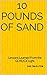 10 Pounds of Sand: Lessons ...