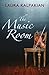 The Music Room by Laura Kalpakian