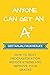 Anyone Can Get An A+: How T...