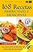 168 RECETAS AMERICANAS Y MEXICANAS: Una selección de recetas típicas para degustar de exclusivos sabores (Colección Cocina Práctica - Edición 2 en 1 nº 51) (Spanish Edition)