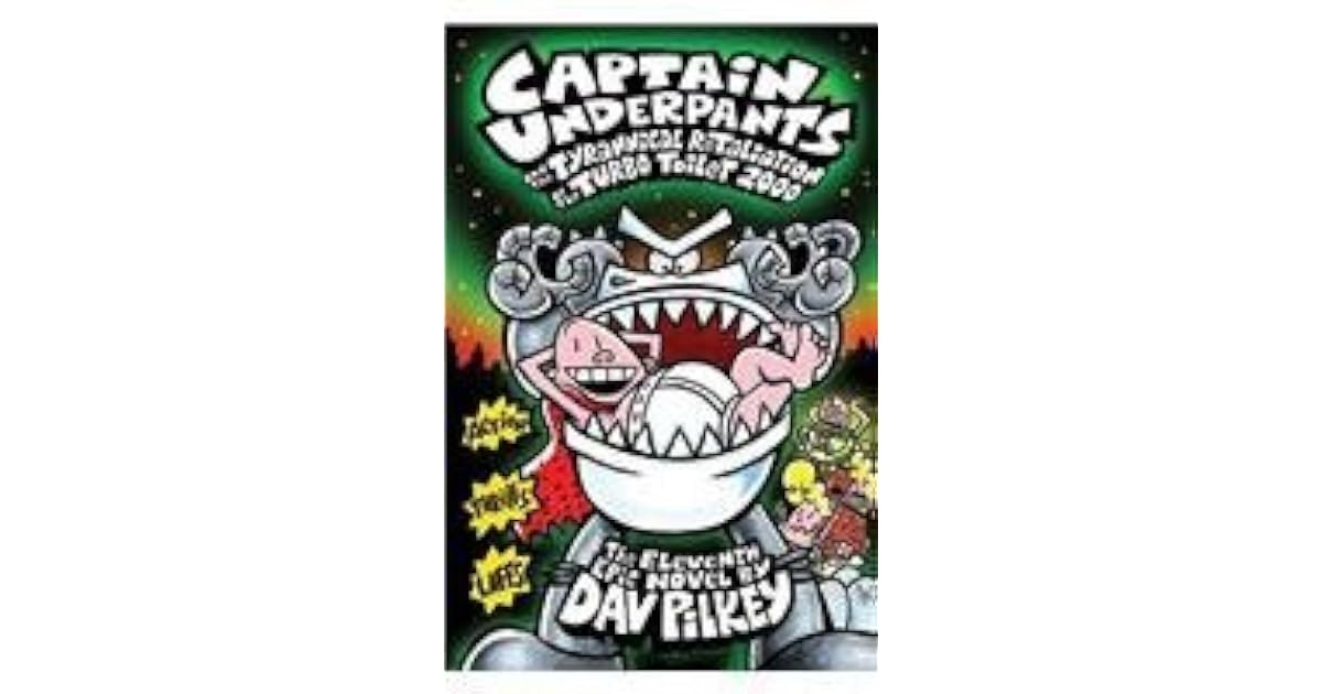 Captain Underpants And The Tyrannical Retaliation Of The Turbo Toilet 2000 By Dav Pilkey 1212350487