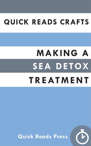 Quick Reads Crafts: Making a Sea Detox Treatment