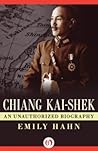 Chiang Kai-Shek: An Unauthorized Biography