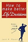 How To Make Better Life Decisions