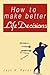 How To Make Better Life Decisions