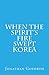 When the Spirit's Fire Swept Korea by Jonathan Goforth