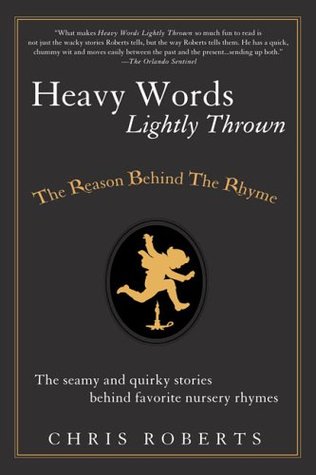 Heavy Words Lightly Thrown: The Reason Behind the Rhyme (Paperback)