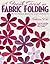 A Fresh Twist on Fabric Folding by Rebecca Wat