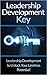 Leadership: Development Key: The Ultimate Guide To Leadership! - Develope Self Confidence, Become A Great Leader, And Unlock Your Limitless Potential! ... Building, Influenced, NLP, Self Confidence)