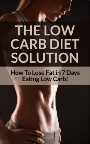 Low Carb Diet: Low Carb Diet Plan For Fat Loss For Life! Fast Acting Low Carb Diet To Lose Weight As Soon As Tomorrow! (Low Carbs, Lose Fat, Get in Shape, ... Low Carb Gluten Free, Low Carb Low Fat)