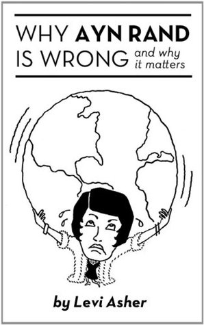 Why Ayn Rand Is Wrong (and Why It Matters)