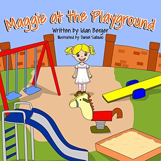 Children S Book Maggie At The Playground Funny Bedtime Story By Idan Berger