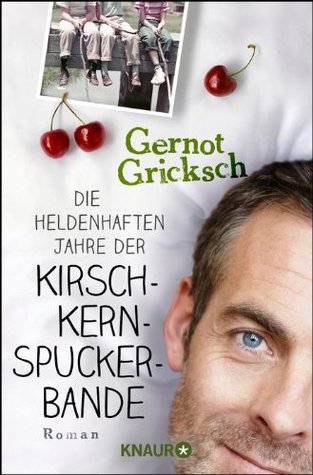 Die heldenhaften Jahre der Kirschkernspuckerbande (Paperback)