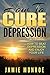 Overcome Depression: Change Your Thinking And Live Your Life Happy (mental illness, an unquiet mind, change your thoughts change your life, depression for dummies, how to fight depression)