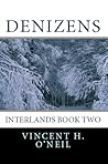 Denizens by Vincent H. O'Neil