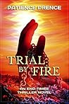 Trial by Fire by Patience Prence