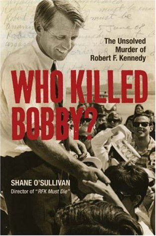 Who Killed Bobby?: The Unsolved Murder of Robert F. Kennedy (Hardcover)
