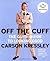 Off the Cuff by Carson Kressley