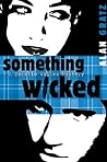 Something Wicked by Alan Gratz Something Wicked by Alan Gratz