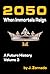 2050: When Immortals Reign: A Future History, Volume 3