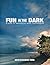 Fun In the Dark: A Guide to...