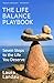 The Life Balance Playbook: ...