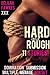 HARD & ROUGH: Domination, Submission, Multiple, Menage Sex Stories: An XXX 11-Story Erotic Box Set!