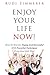 Enjoy Your Life Now!: How to Become Happy and Successful with Powerful Techniques from East and West