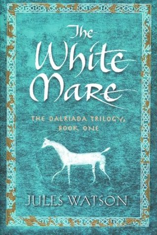 The White Mare (Dalriada, #1)