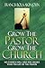 Grow The Pastor Grow The Ch...