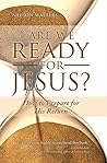Are We Ready for Jesus?: How to Prepare for His Return Are We Ready for Jesus?: How to Prepare for His Return