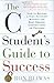 The C Student's Guide to Success by Ron Bliwas