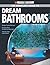 Black & Decker The Complete Guide to Dream Bathrooms: Design Yourself & Save (Black & Decker Complete Guide)
