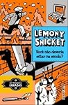 Você não deveria estar na escola? by Lemony Snicket